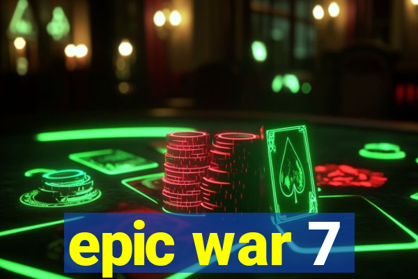 epic war 7